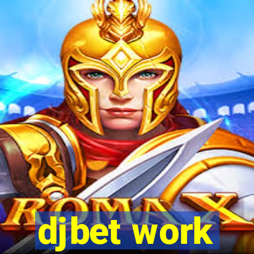 djbet work